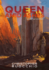 Okładka książki Queen Amid Ashes Christopher Ruocchio