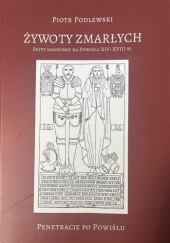 ŻYWOTY ZMARŁYCH PŁYTY NAGROBNE NA POWIŚLU XIV-XVII w,