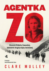 Okładka książki Agentka Zo. Historia Elżbiety Zawackiej, bohaterki drugiej wojny światowej Clare Mulley