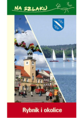 Okładka książki Na szlaku: Rybnik i okolice Aleksander Żukowski