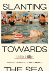 Okładka książki Slanting Towards The Sea Lidija Hilje