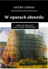 Okładka książki W oparach absurdu: moralne implikacje "politycznej poprawności" Antoni Leśniak