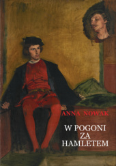 Okładka książki W pogoni za Hamletem Anna Nowak
