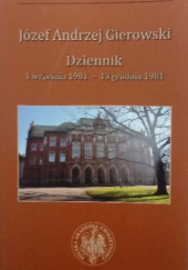 Okładka książki Dziennik 1 września 1981 - 13 grudnia 1981 Józef Andrzej Gierowski