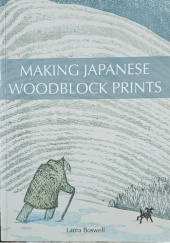 Okładka książki Making Japanese Woodblock Prints Laura Boswell