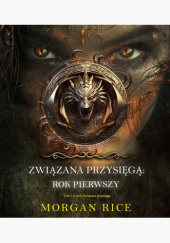 Okładka książki Związana przysięgą: Rok pierwszy Morgan Rice