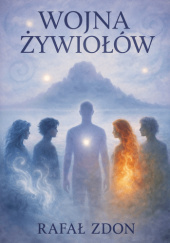 Okładka książki Wojna Żywiołów Rafał Zdon
