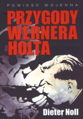 Okładka książki Przygody Wernera Holta. Powieść wojenna Dieter Noll