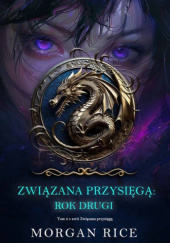 Okładka książki Związana przysięgą: Rok drugi Morgan Rice