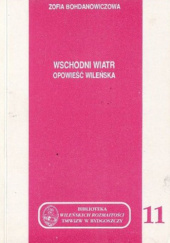 Okładka książki Wschodni wiatr. Opowieść wileńska Zofia Bohdanowiczowa
