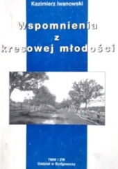 Okładka książki Wspomnienia z kresowej młodości Kazimierz Iwanowski