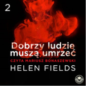 Okładka książki Dobrzy ludzie muszą umrzeć Helen Fields