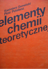Okładka książki Elementy chemii teoretycznej Kazimierz Gumiński,&nbsp;Piotr Petelenz