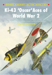 Okładka książki Ki-43 ‘Oscar’ Aces of World War 2 autora Hiroshi Ichimura,&nbsp;Jim Laurier, 9781782005445