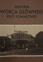 Historia Dworca Głównego przy Towarowej
