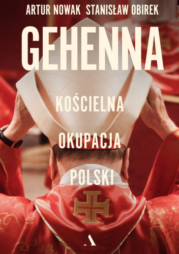 Gehenna. Kościelna okupacja Polski