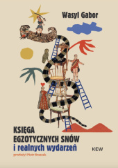 Okładka książki Księga egzotycznych snów i realnych wydarzeń autora Wasyl Gabor, 9788378933373