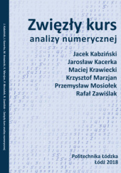 Okładka książki Zwięzły kurs analizy numerycznej Jacek Kabziński,&nbsp;Jarosław Kacerka,&nbsp;Maciej Krawiecki,&nbsp;Krzysztof Marzjan,&nbsp;Przemysław Mosiołek,&nbsp;Rafał Zawiślak
