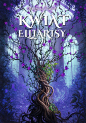 Okładka książki Kwiat Elliarisy Patrycja Prusak