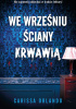 Okładka książki We wrześniu ściany krwawią Carissa Orlando
