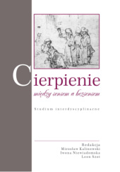 Okładka książki Cierpienie. Między sensem a bezsensem. autora Mirosław Kalinowski,&nbsp;Iwona Niewiadomska,&nbsp;Leon Szot, 9789666006502