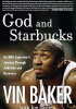 Okładka książki God and Starbucks: An NBA Superstar's Journey Through Addiction Vin Baker,&nbsp;Joe Layden