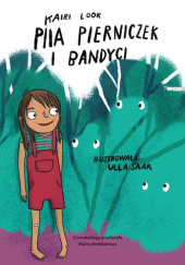 Okładka książki Piia Pierniczek i bandyci Kairi Look,&nbsp;Ulla Saar