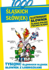 Okładka książki 1000 śląskich słów(ek). Ilustrowany słownik śląsko-polski, polsko-śląski Ewelina Sokół-Galwas