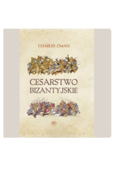 Okładka książki Cesarstwo Bizantyjskie Charles Oman