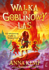 Okładka książki Walka o Goblinowy Las Anna Kemp