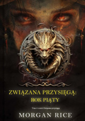 Okładka książki Związana przysięgą: Rok piąty Morgan Rice