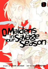 Okładka książki O Maidens In Your Savage Season, Volume 1 autora Nao Emoto,&nbsp;Mari Okada, 9781632368188