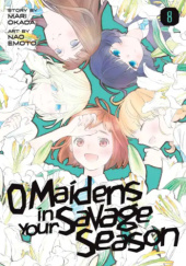 Okładka książki O Maidens In Your Savage Season, Volume 8 Nao Emoto,&nbsp;Mari Okada