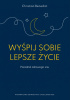Okładka książki Wyśpij sobie lepsze życie. Poradnik zdrowego snu Christian Benedict