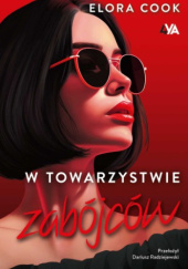 Okładka książki W towarzystwie zabójców Elora Cook