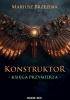 Okładka książki Konstruktor. Księga Przymierza Mariusz Brzezina