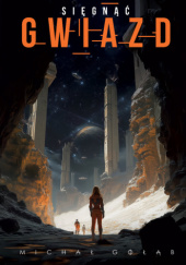 Okładka książki Sięgnąć gwiazd Michał Gołąb