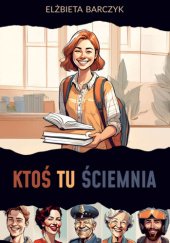 Okładka książki Ktoś tu ściemnia Elżbieta Barczyk