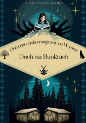 Okładka książki Obóz harcersko-magiczny na Wydrze. Duch na bunkrach Aleksandra Radko