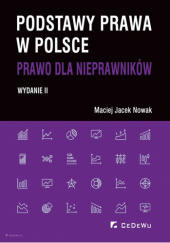 Okładka książki Podstawy prawa w Polsce. Prawo dla nieprawników autora Maciej J. Nowak, 9788381020558