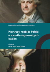 Pierwszy rozbiór Polski w świetle najnowszych badań