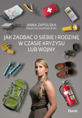 Okładka książki Jak zadbać o siebie i rodzinę w czasie kryzysu lub wojny Anna Zapolska