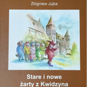 Okładka książki Stare i nowe żarty z Kwidzyna Zbigniew Jujka