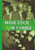 Okładka książki Moje życie w fyrmie Jan Krajczok