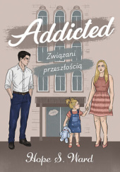 Okładka książki Addicted. Związani przeszłością autora Hope S. Ward, 9788328928947