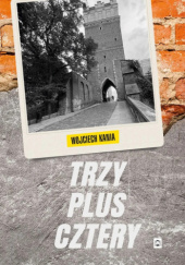 Okładka książki Trzy plus cztery Wojciech Kania