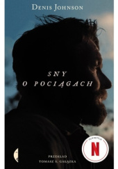 Okładka książki Sny o pociągach Denis Johnson