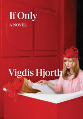 Okładka książki If Only Vigdis Hjorth