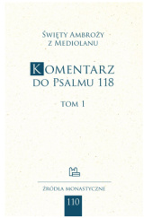Okładka książki Komentarz do Psalmu 118. Tom 1 św. Ambroży z Mediolanu