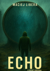 Okładka książki Echo - Część 2 Maciej Libera